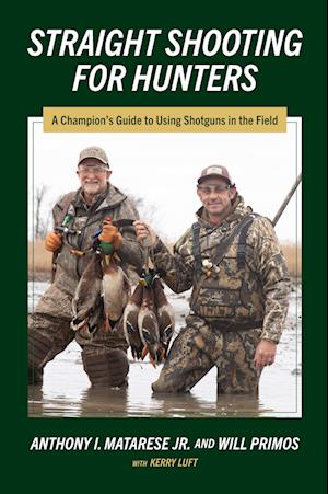 Straight Shooting for Hunters - Anthony I. Matarese og Will Primos - Bog