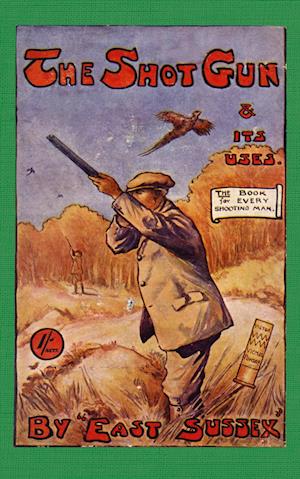 The Shotgun & Its Uses (History of Shooting Series) - east Sussex - Bog
